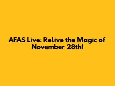 AFAS Live: Relive the Magic of November 28th!