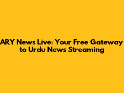 ARY News Live: Your Free Gateway to Urdu News Streaming