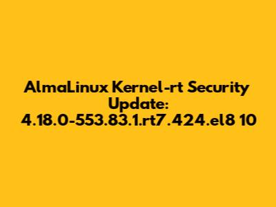 AlmaLinux Kernel-rt Security Update: 4.18.0-553.83.1.rt7.424.el8_10