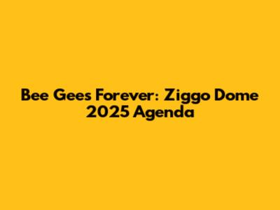 Bee Gees Forever: Ziggo Dome 2025 Agenda