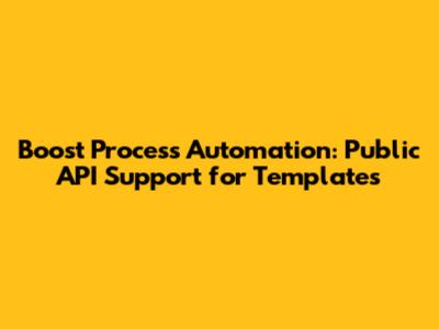 Boost Process Automation: Public API Support for Templates