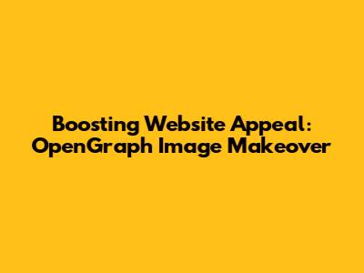 Boosting Website Appeal: OpenGraph Image Makeover