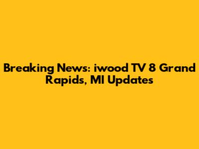 Breaking News: iwood TV 8 Grand Rapids, MI Updates