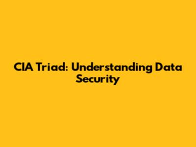 CIA Triad: Understanding Data Security