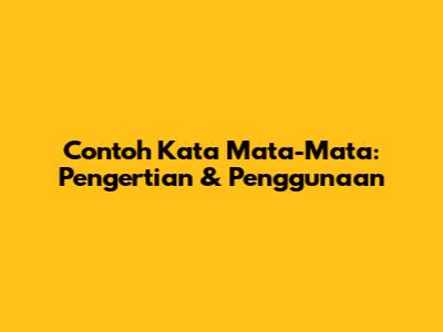 Contoh Kata Mata-Mata: Pengertian & Penggunaan