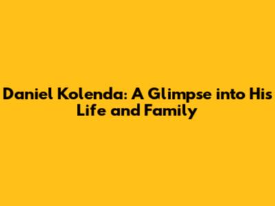 Daniel Kolenda: A Glimpse into His Life and Family
