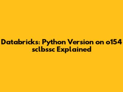 Databricks: Python Version on o154 sclbssc Explained