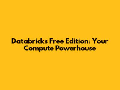 Databricks Free Edition: Your Compute Powerhouse