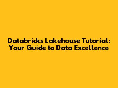 Databricks Lakehouse Tutorial: Your Guide to Data Excellence