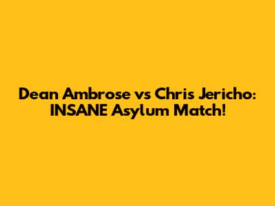 Dean Ambrose vs Chris Jericho: INSANE Asylum Match!