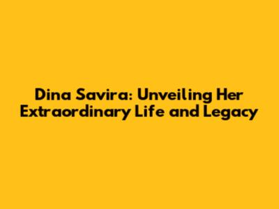 Dina Savira: Unveiling Her Extraordinary Life and Legacy