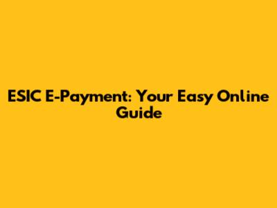 ESIC E-Payment: Your Easy Online Guide