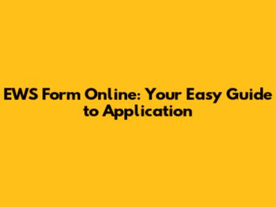 EWS Form Online: Your Easy Guide to Application