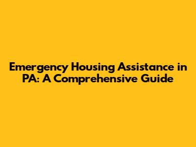 Emergency Housing Assistance in PA: A Comprehensive Guide