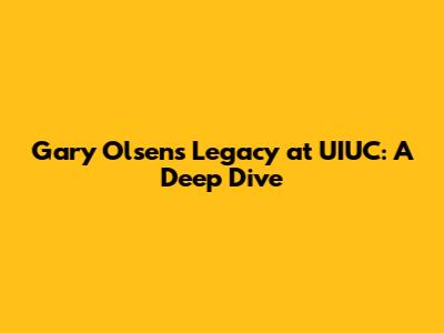 Gary Olsen's Legacy at UIUC: A Deep Dive