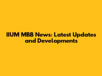 IIUM MBB News: Latest Updates and Developments