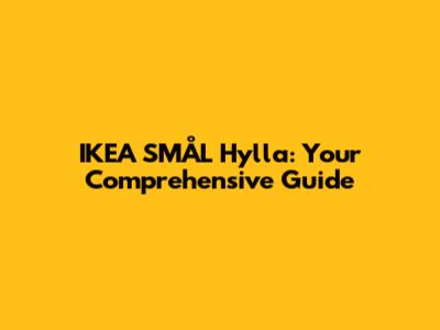 IKEA SMÅL Hylla: Your Comprehensive Guide