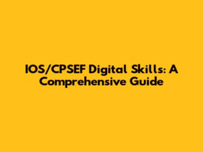 IOS/CPSEF Digital Skills: A Comprehensive Guide