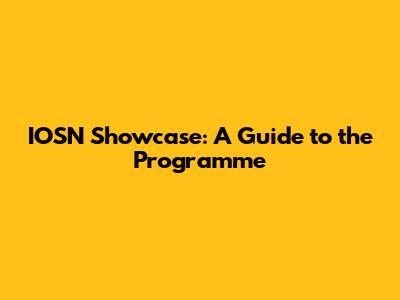IOSN Showcase: A Guide to the Programme