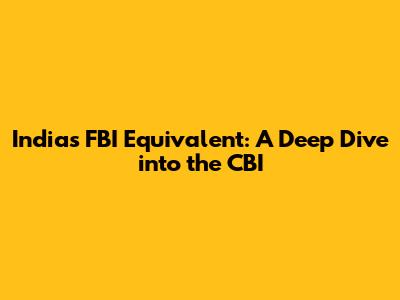 India's FBI Equivalent: A Deep Dive into the CBI