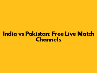 India vs Pakistan: Free Live Match Channels