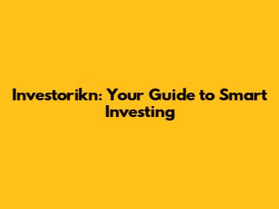 Investorikn: Your Guide to Smart Investing
