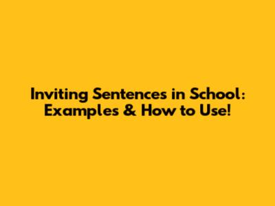 Inviting Sentences in School: Examples & How to Use!
