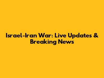 Israel-Iran War: Live Updates & Breaking News