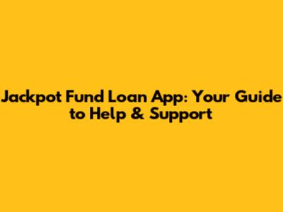 Jackpot Fund Loan App: Your Guide to Help & Support