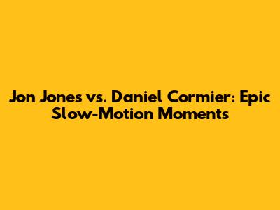 Jon Jones vs. Daniel Cormier: Epic Slow-Motion Moments