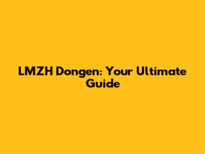 LMZH Dongen: Your Ultimate Guide