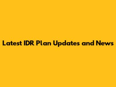 Latest IDR Plan Updates and News