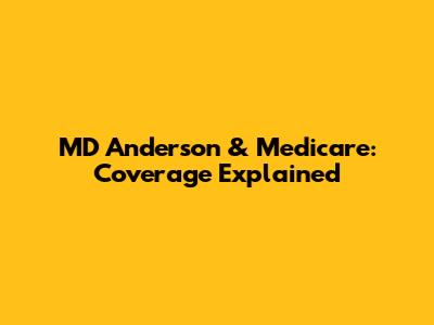 MD Anderson & Medicare: Coverage Explained