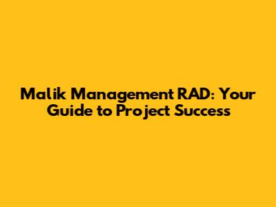 Malik Management RAD: Your Guide to Project Success