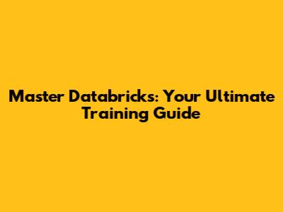 Master Databricks: Your Ultimate Training Guide