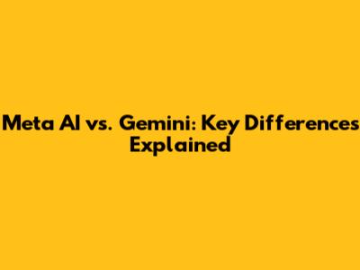 Meta AI vs. Gemini: Key Differences Explained