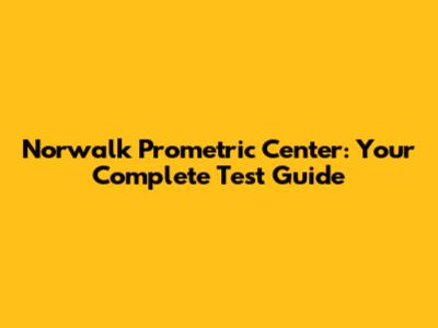 Norwalk Prometric Center: Your Complete Test Guide