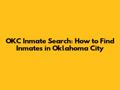 OKC Inmate Search: How to Find Inmates in Oklahoma City