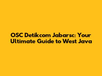 OSC Detikcom Jabarsc: Your Ultimate Guide to West Java
