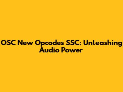 OSC New Opcode's SSC: Unleashing Audio Power