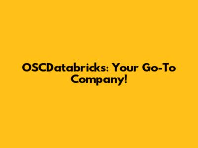 OSCDatabricks: Your Go-To Company!