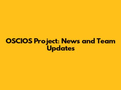 OSCIOS Project: News and Team Updates