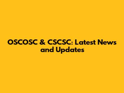OSCOSC & CSCSC: Latest News and Updates