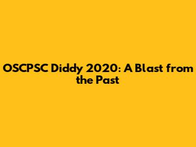 OSCPSC Diddy 2020: A Blast from the Past