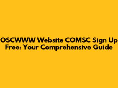 OSCWWW Website COMSC Sign Up Free: Your Comprehensive Guide