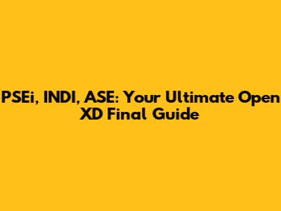 PSEi, INDI, ASE: Your Ultimate Open XD Final Guide