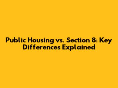 Public Housing vs. Section 8: Key Differences Explained