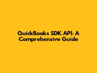 QuickBooks SDK API: A Comprehensive Guide