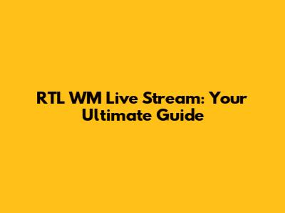 RTL WM Live Stream: Your Ultimate Guide