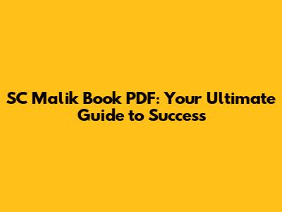 SC Malik Book PDF: Your Ultimate Guide to Success